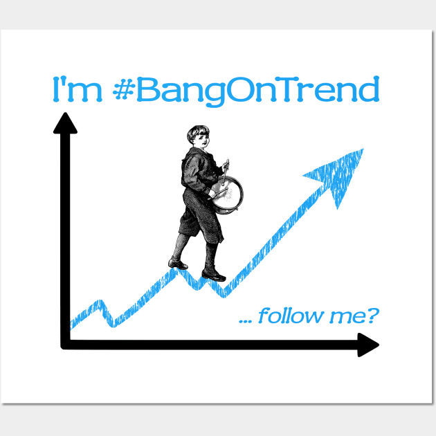 I'm Bang On Trend Wall Art by TimespunThreads